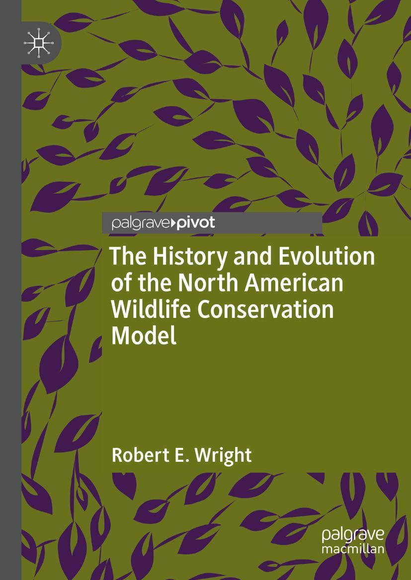 Vorderes Coverbild The History and Evolution of the North American Wildlife Conservation Model