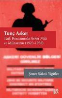Vorderes Coverbild Tunc Asker - Türk Romaninda Asker Miti ve Militarizm 1923-1938