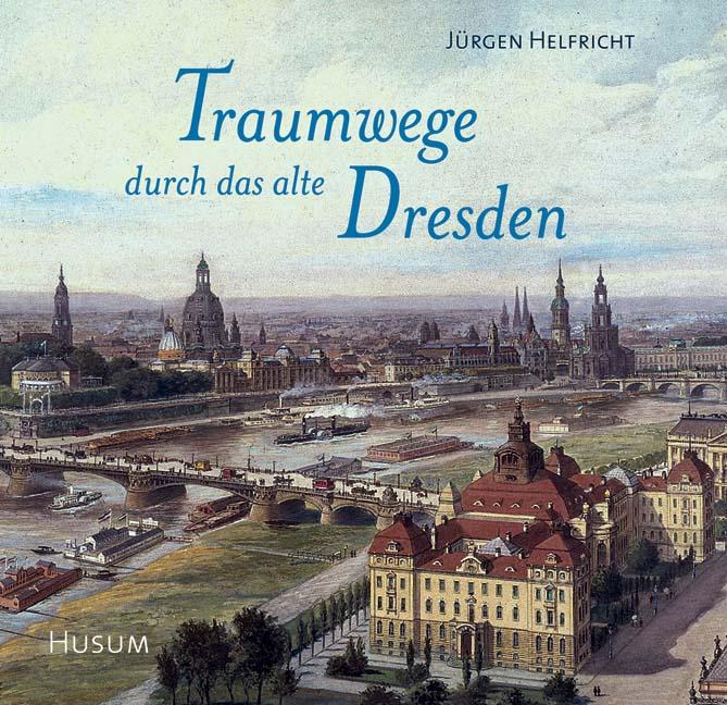Vorderes Coverbild Traumwege  durch das alte Dresden