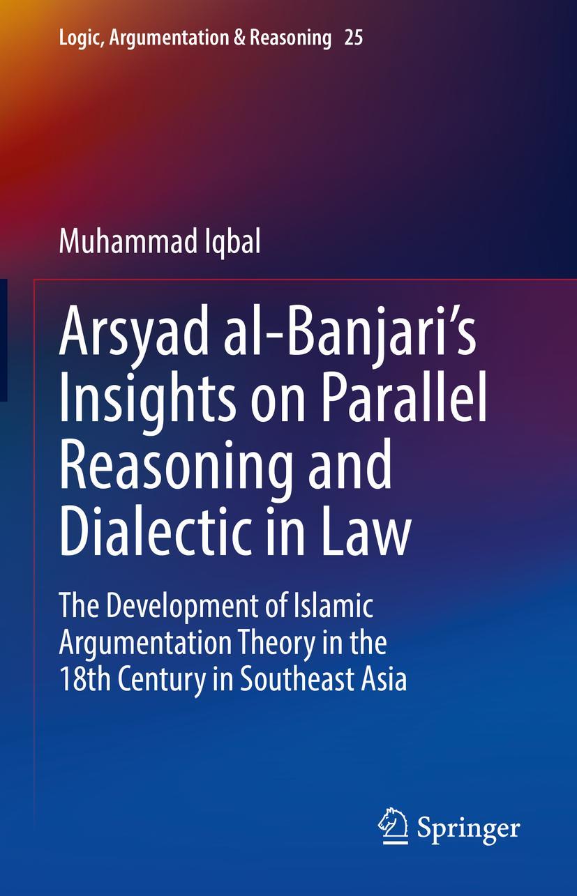 Vorderes Coverbild Arsyad al-Banjari's Insights on Parallel Reasoning and Dialectic in Law