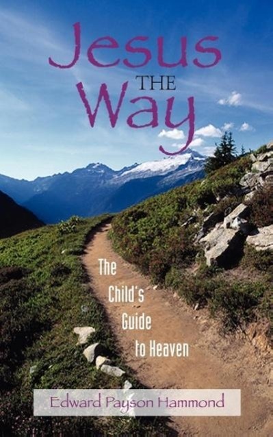 Vorderes Coverbild Jesus the Way: The Child's Guide to Heaven
