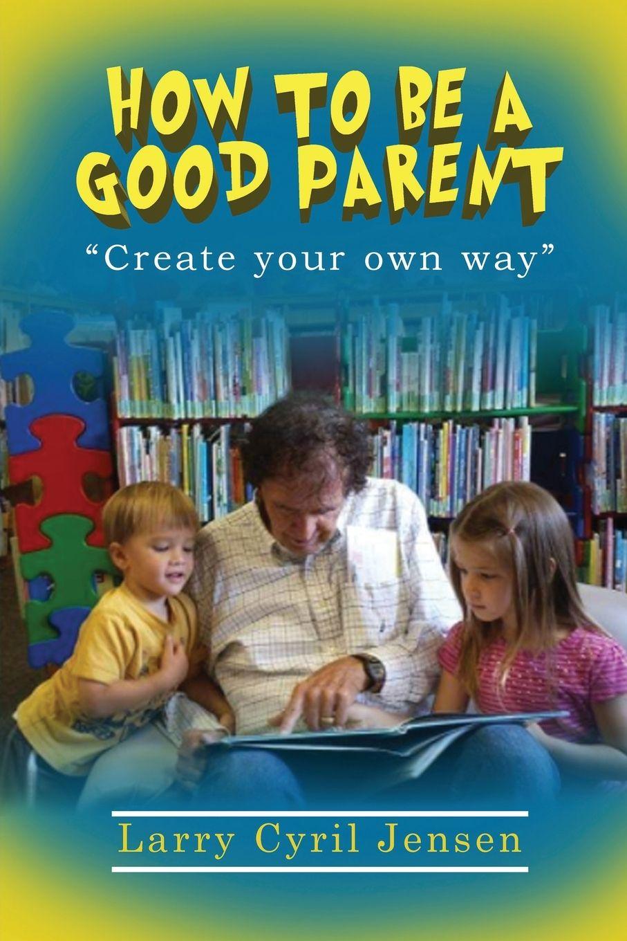 Vorderes Coverbild How to be a Good Parent