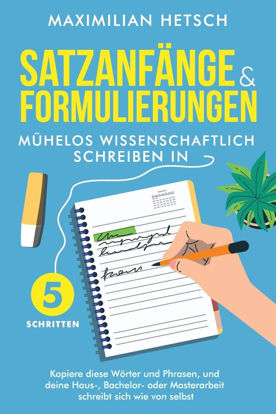 Vorderes Coverbild Satzanfänge und Formulierungen - Mühelos wissenschaftlich schreiben in 5 Schritten