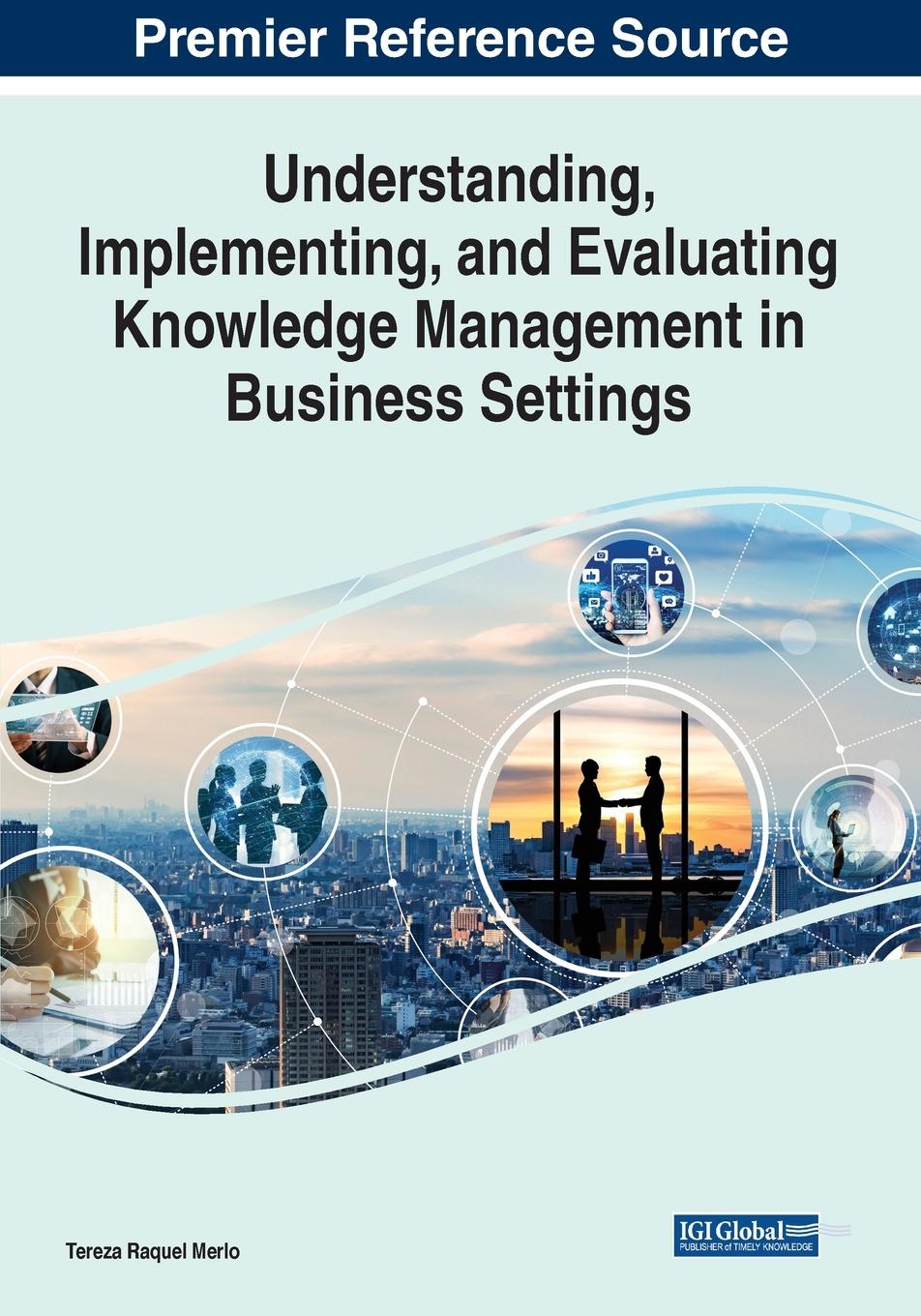 Vorderes Coverbild Understanding, Implementing, and Evaluating Knowledge Management in Business Settings