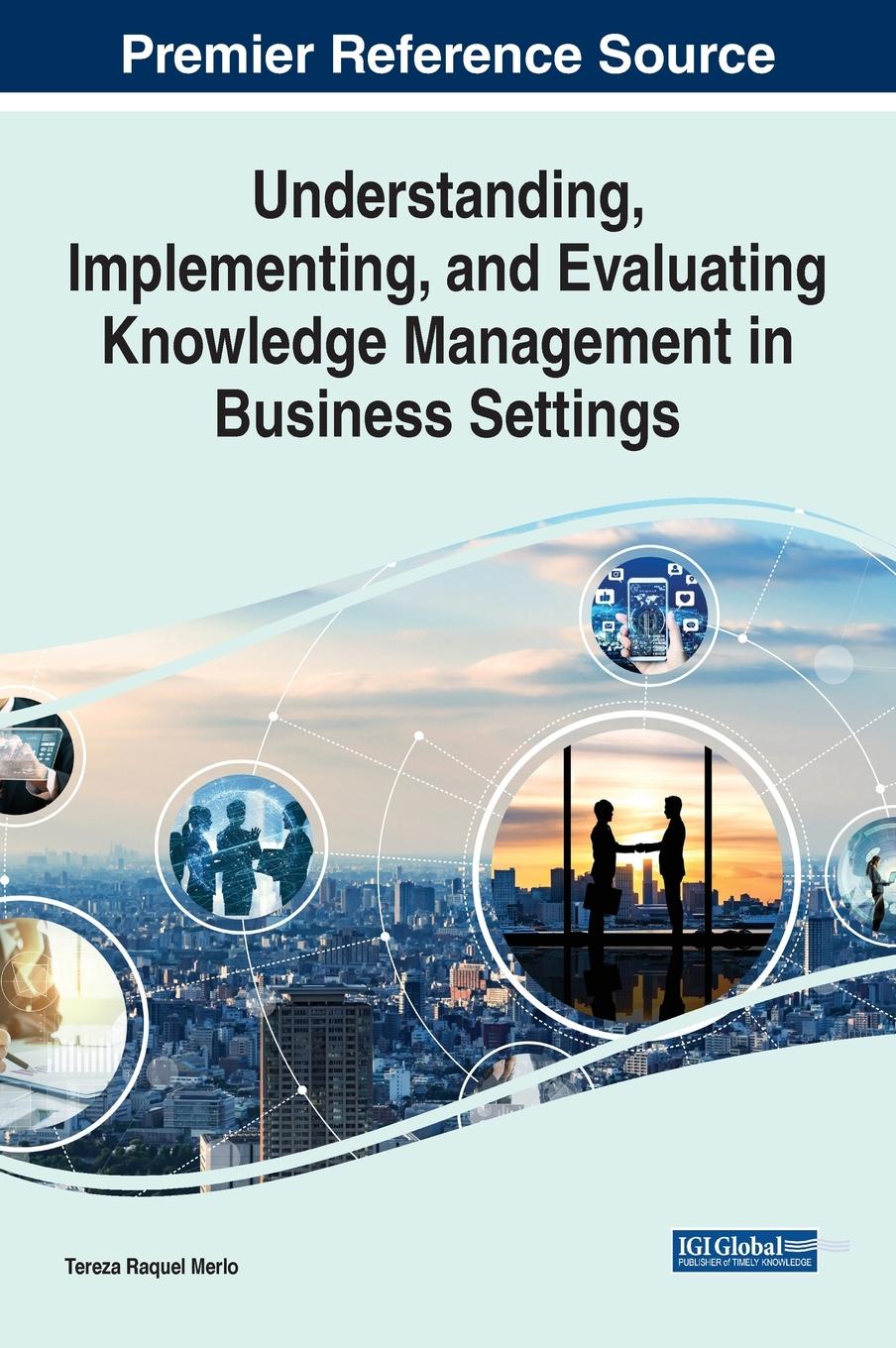 Vorderes Coverbild Understanding, Implementing, and Evaluating Knowledge Management in Business Settings