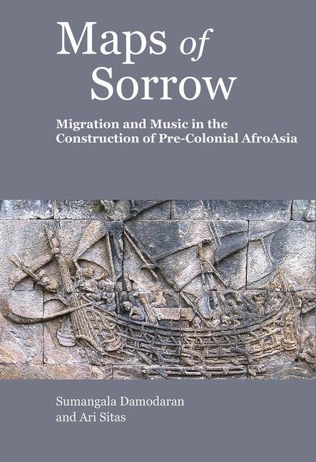 Vorderes Coverbild Maps of Sorrow - Migration and Music in the Construction of Precolonial AfroAsia