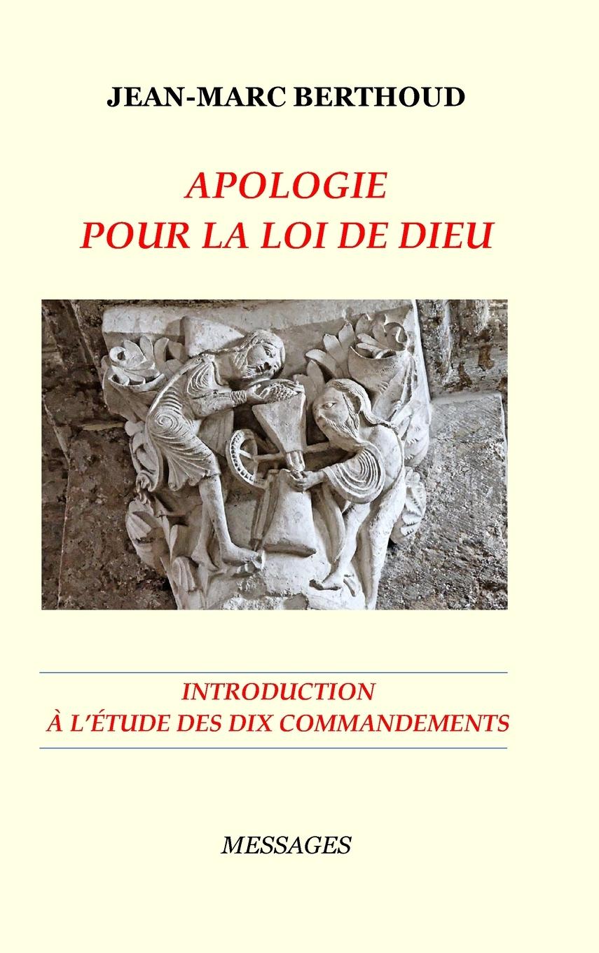 Vorderes Coverbild APOLOGIE POUR LA LOI DE DIEU - INTRODUCTION À L'ÉTUDE DES DIX COMMANDEMENTS LUS PAR LA BIBLE