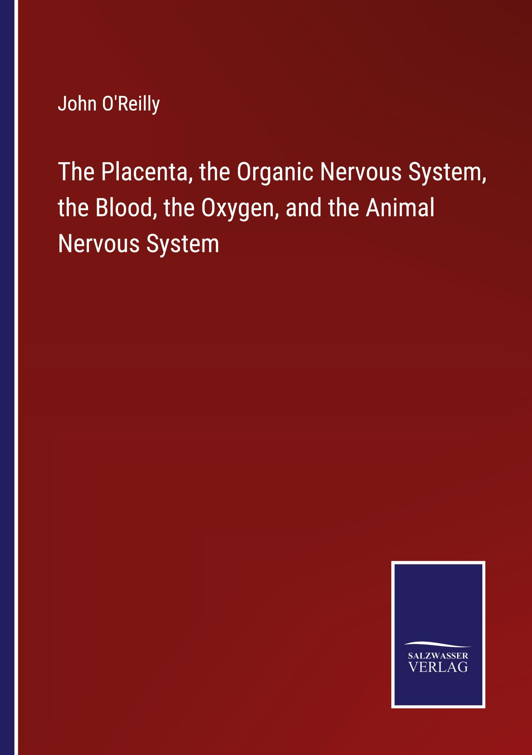 Vorderes Coverbild The Placenta, the Organic Nervous System, the Blood, the Oxygen, and the Animal Nervous System