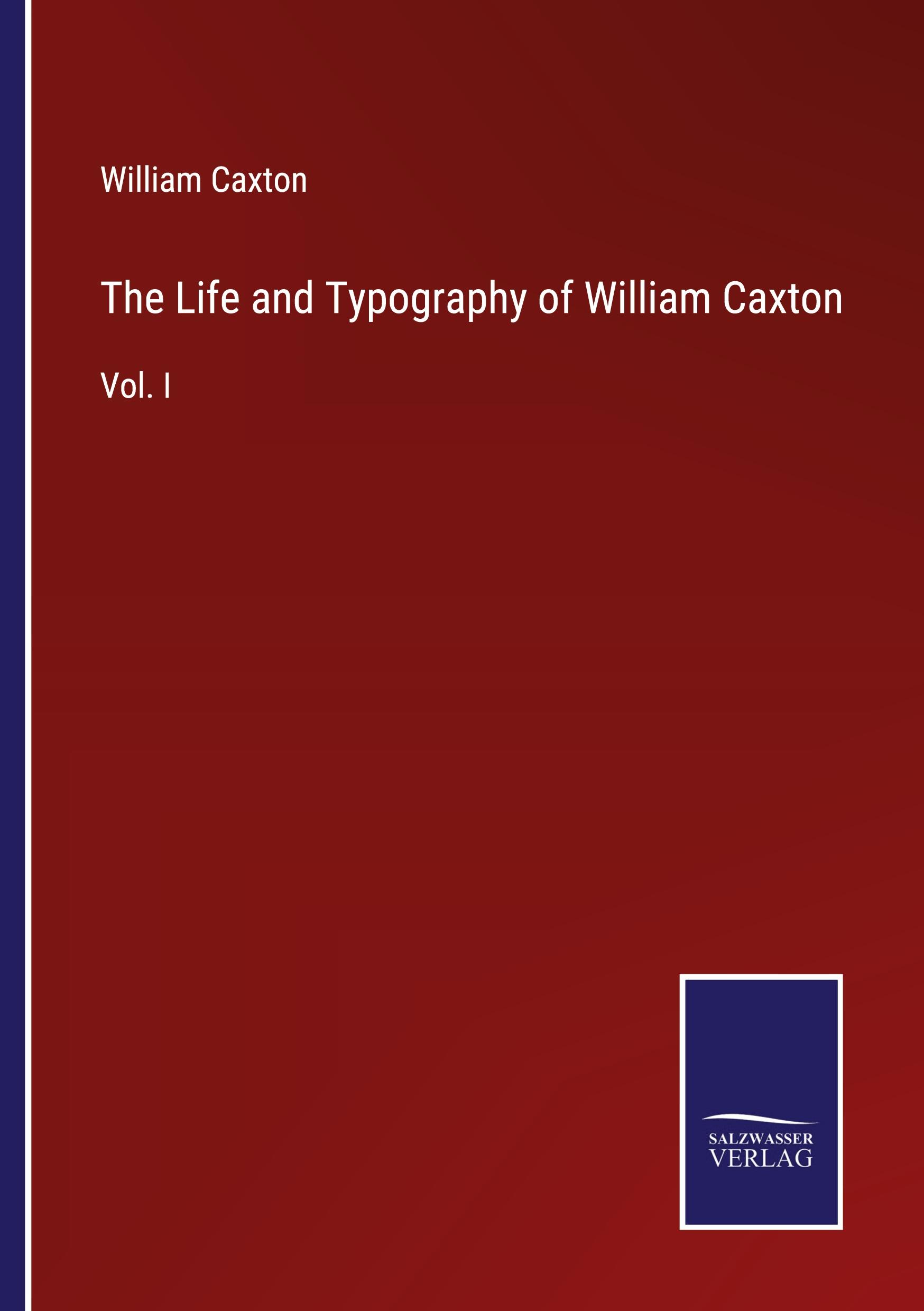 Vorderes Coverbild The Life and Typography of William Caxton