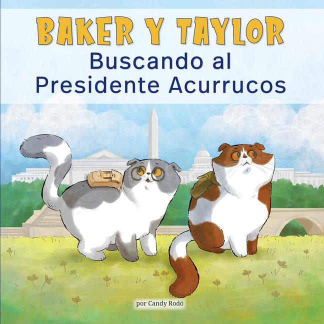 Vorderes Coverbild Baker Y Taylor: Buscando Al Presidente Acurrucos (Baker and Taylor: Searching for President Snuggles)