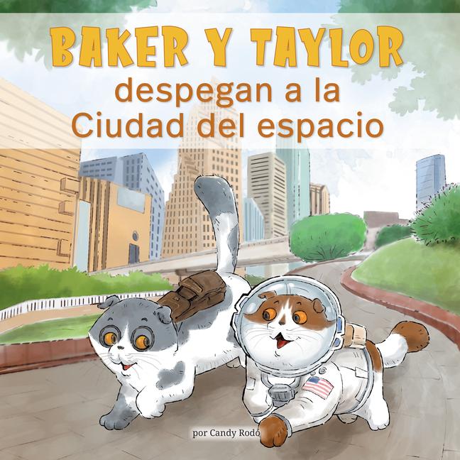 Vorderes Coverbild Baker Y Taylor: Despegan a la Ciudad del Espacio (Baker and Taylor: Blast Off to Space City)