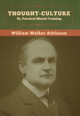 Vorderes Coverbild Thought-Culture; Or, Practical Mental Training