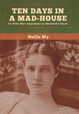 Vorderes Coverbild Ten Days in a Mad-House