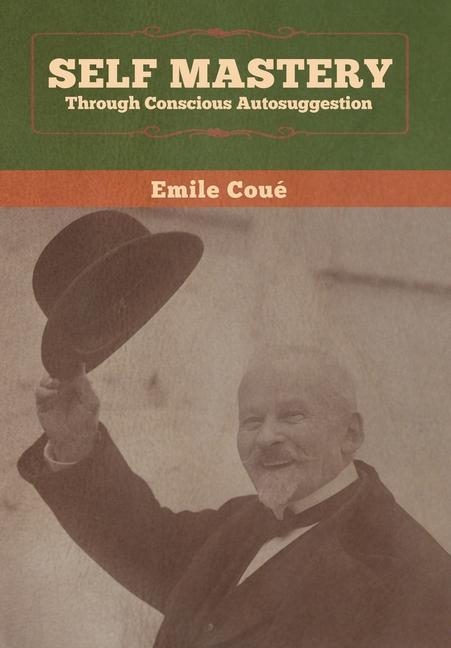 Vorderes Coverbild Self Mastery Through Conscious Autosuggestion