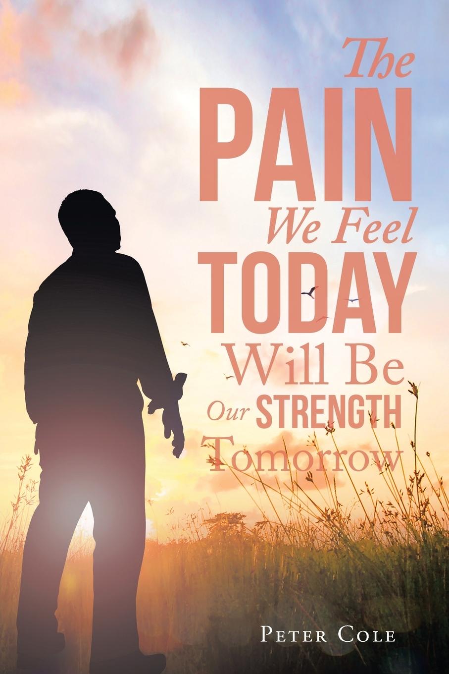 Vorderes Coverbild The Pain We Feel Today Will Be Our Strength Tomorrow