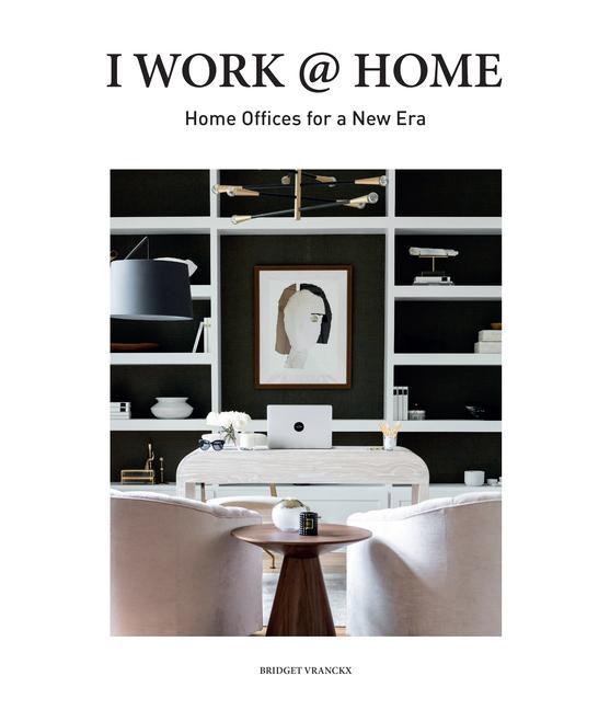 Vorderes Coverbild I Work @ Home: Home Offices for a New Era