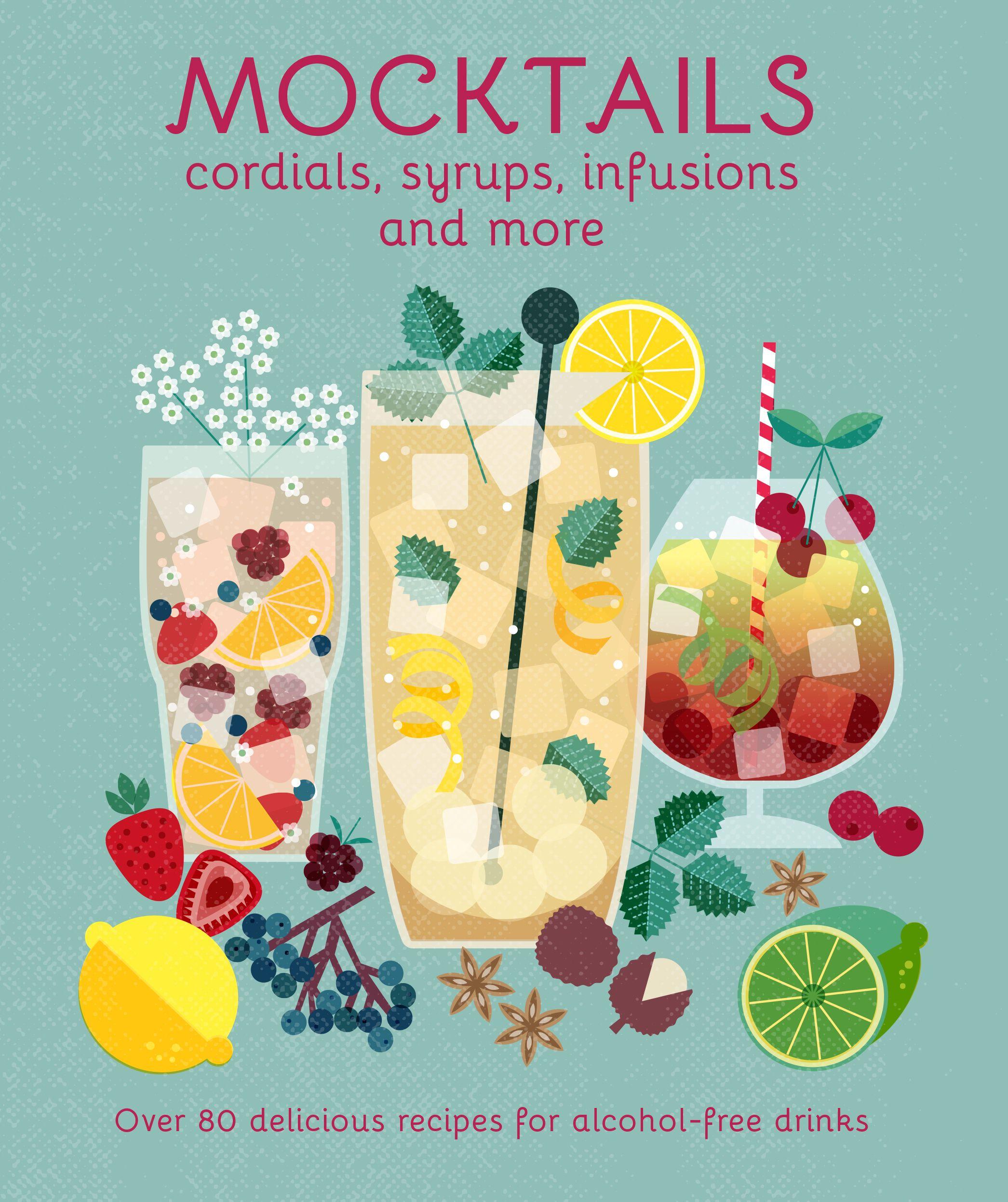 Vorderes Coverbild Mocktails, Cordials, Syrups, Infusions and More