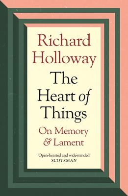 Vorderes Coverbild The Heart of Things: On Memory and Lament