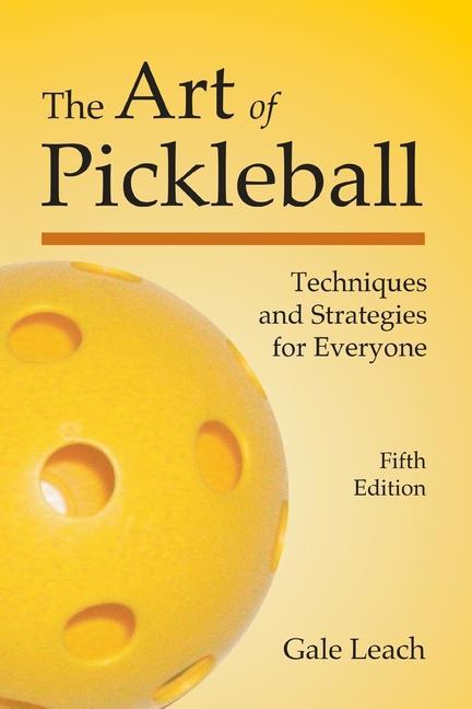 Vorderes Coverbild The Art of Pickleball: Techniques and Strategies for Everyone