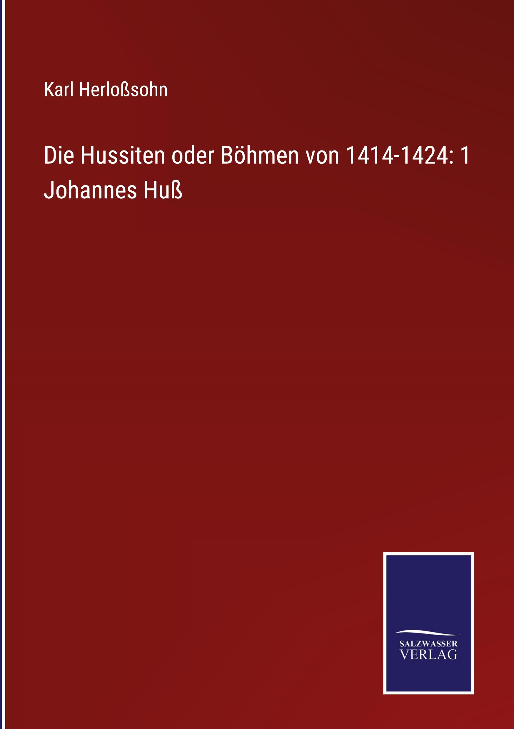 Vorderes Coverbild Die Hussiten oder Böhmen von 1414-1424: 1  Johannes Huß