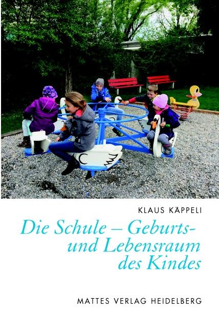 Vorderes Coverbild Die Schule - Geburts- und Lebensraum des Kindes