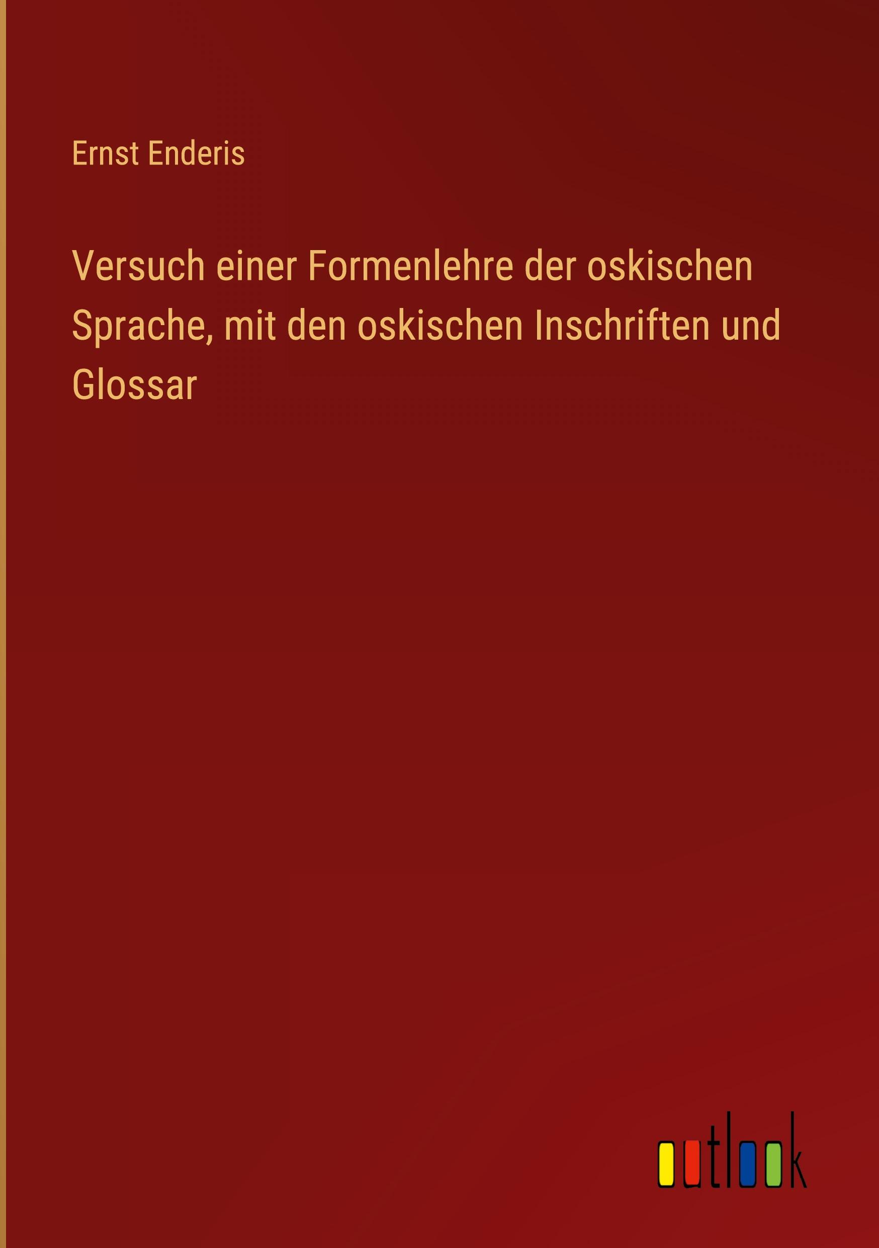 Vorderes Coverbild Versuch einer Formenlehre der oskischen Sprache, mit den oskischen Inschriften und Glossar
