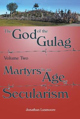 Vorderes Coverbild The God of the Gulag, Vol 2, Martyrs in an Age of Secularism