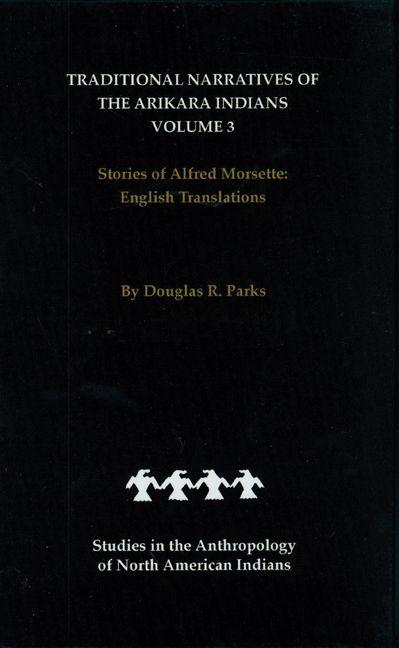 Vorderes Coverbild Traditional Narratives of the Arikara Indians, English Translations, Volume 3