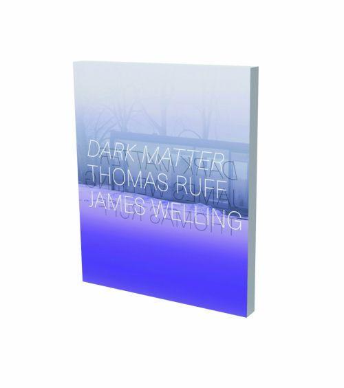 Vorderes Coverbild Dark Matter - Thomas Ruff & James Welling