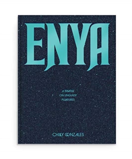 Vorderes Coverbild Enya: A Treatise on Unguilty Pleasures - Chilly Gonzales