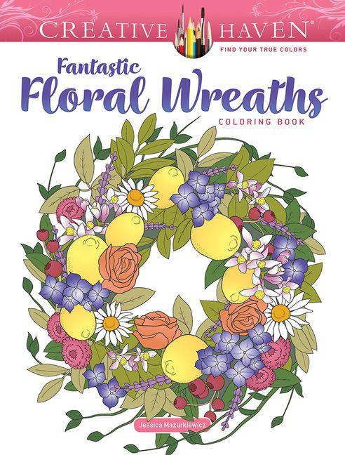 Vorderes Coverbild Creative Haven Fantastic Floral Wreaths Coloring Book