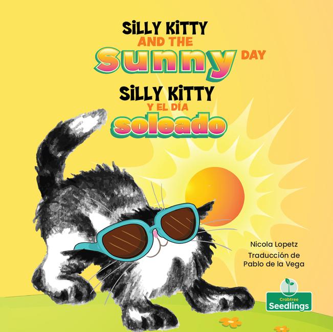 Vorderes Coverbild Silly Kitty Y El Día Soleado (Silly Kitty and the Sunny Day) Bilingual Eng/Spa