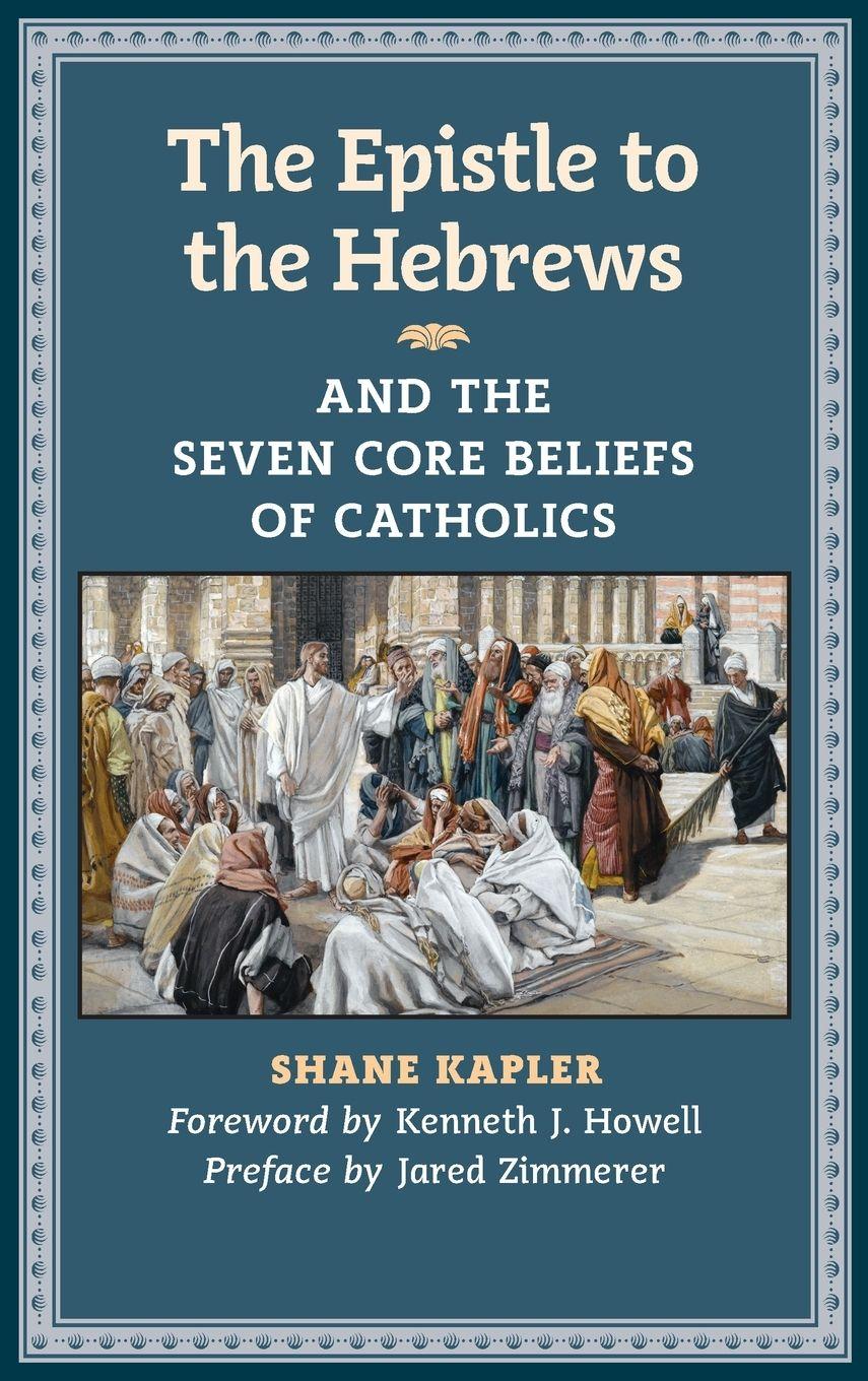 Vorderes Coverbild The Epistle to the Hebrews and the Seven Core Beliefs of Catholics