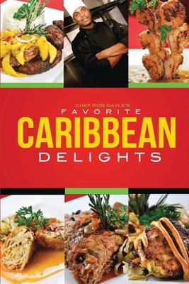Vorderes Coverbild Chef Rob Gayle's Favorite Caribbean Delights