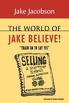 Vorderes Coverbild The World of Jake Believe: Train Em to Say Yes