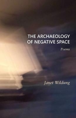 Vorderes Coverbild The Archaeology of Negative Space: Poems