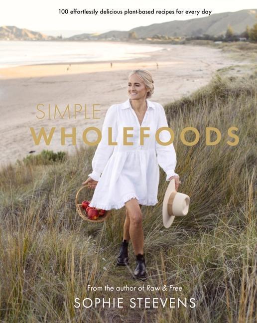 Vorderes Coverbild Simple Wholefoods: 100 Effortlessly Delicious Plant-Based Recipes for Every Day