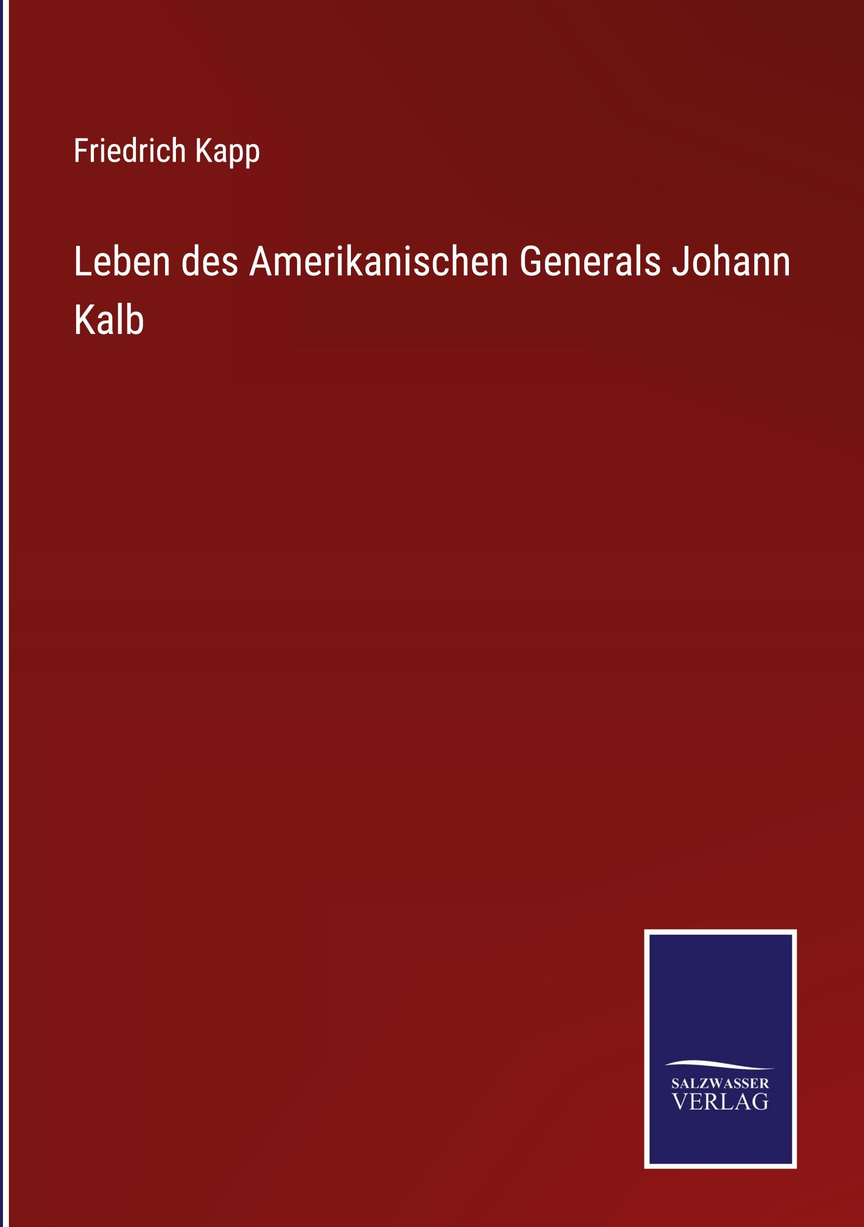 Vorderes Coverbild Leben des Amerikanischen Generals Johann Kalb