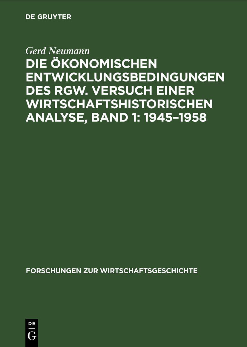 Vorderes Coverbild Die ökonomischen Entwicklungsbedingungen des RGW. Versuch einer wirtschaftshistorischen Analyse, Band 1: 1945-1958