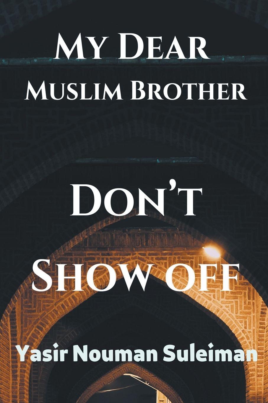 Vorderes Coverbild My Dear  Muslim Brother Don't Show off