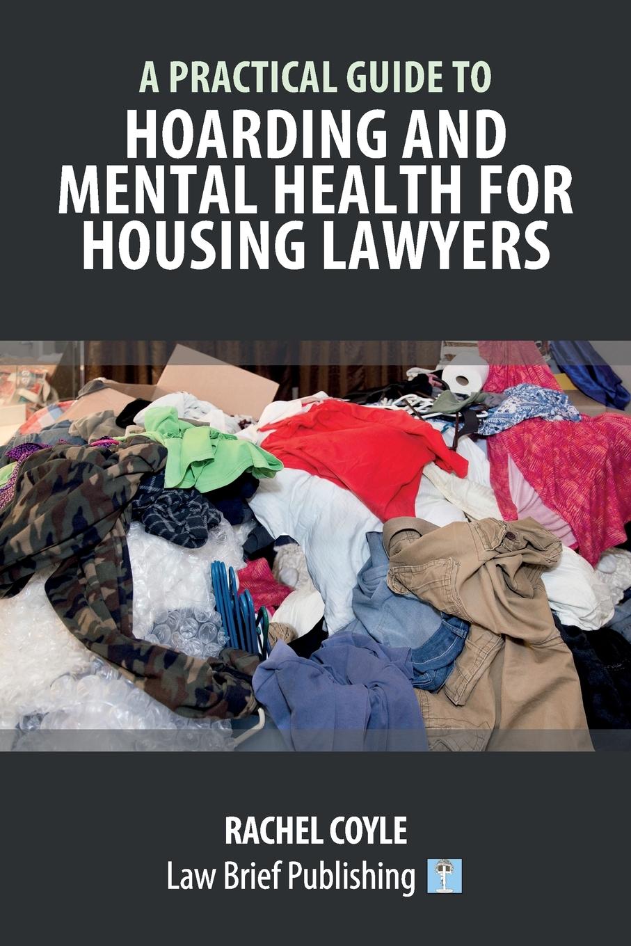 Vorderes Coverbild A Practical Guide to Hoarding and Mental Health for Housing Lawyers