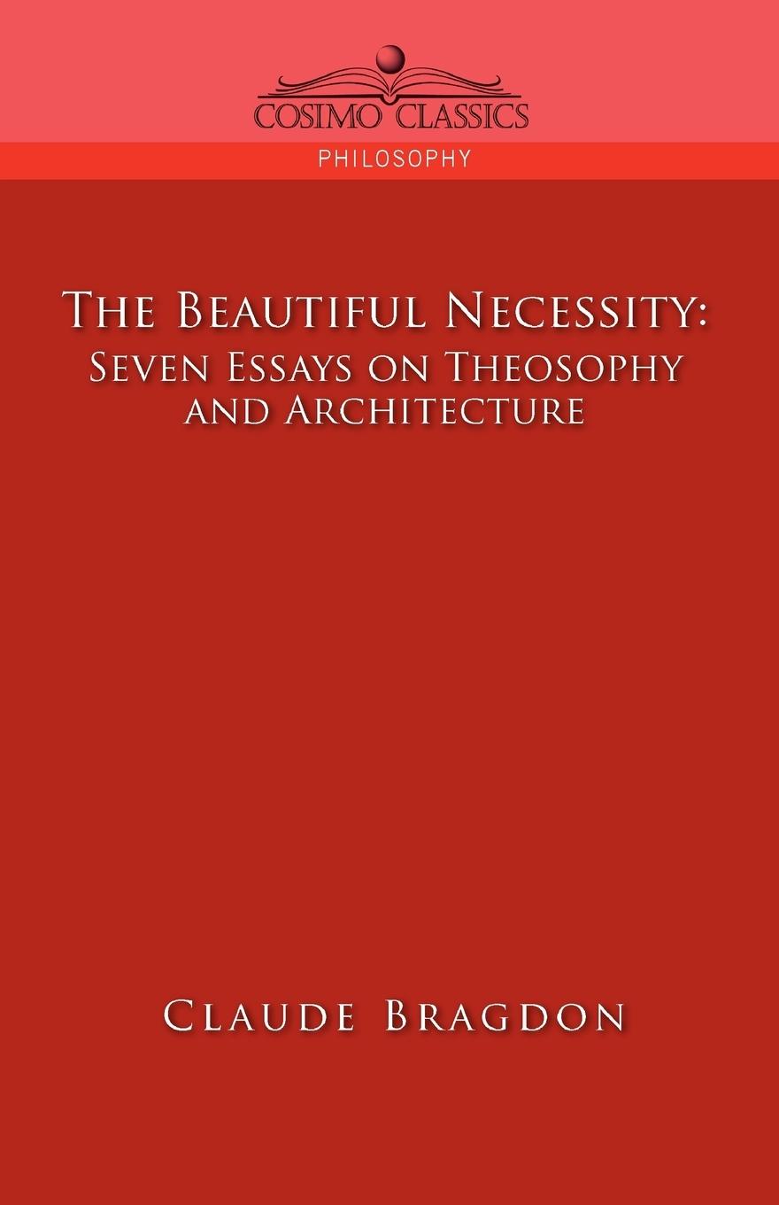 Vorderes Coverbild The Beautiful Necessity, Seven Essays on Theosophy and Architecture