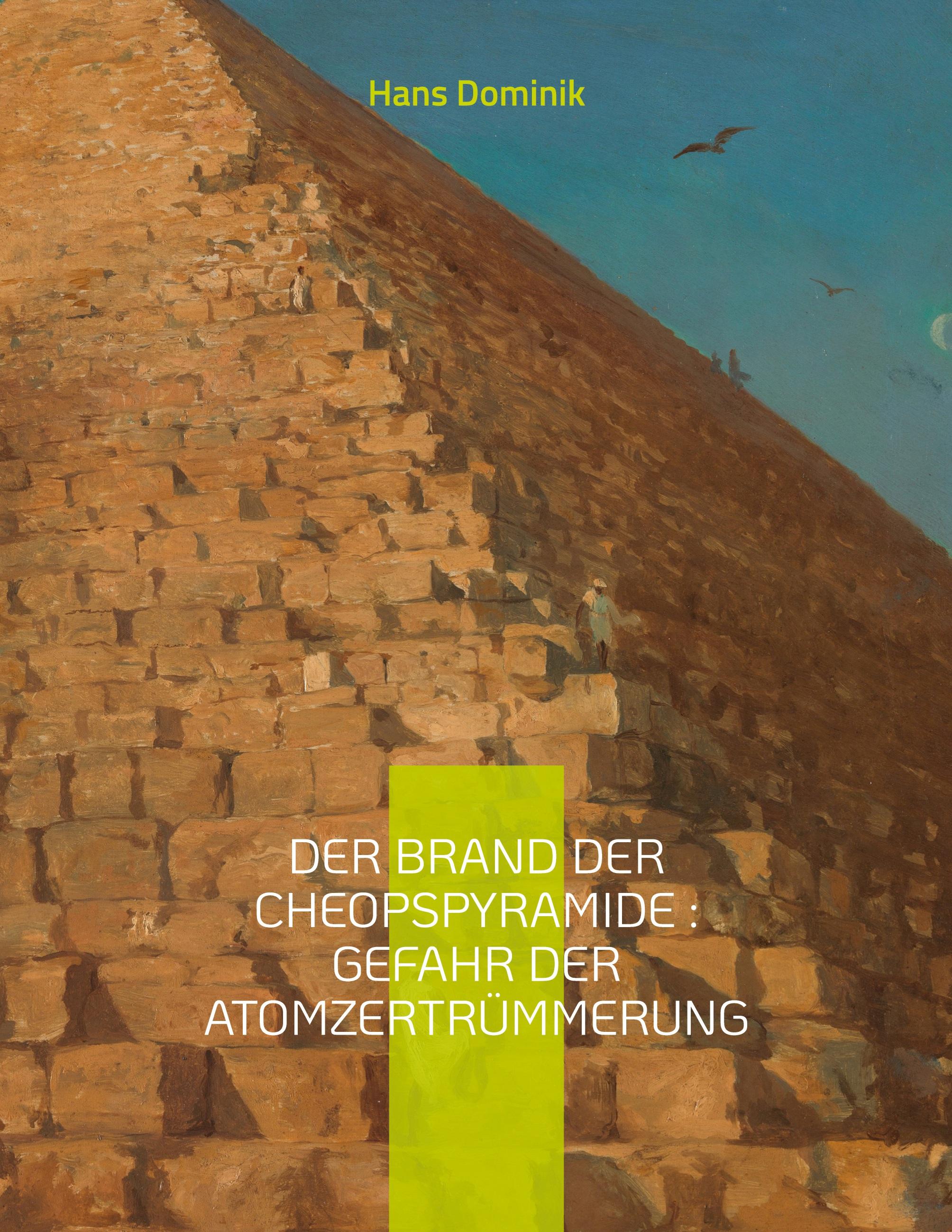 Vorderes Coverbild Der Brand der Cheopspyramide : Gefahr der Atomzertrümmerung