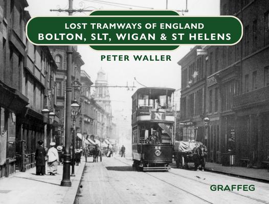 Vorderes Coverbild Lost Tramways of England: Bolton, SLT, Wigan and St Helens