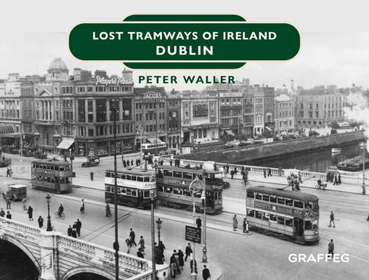 Vorderes Coverbild Lost Tramways of Ireland: Dublin