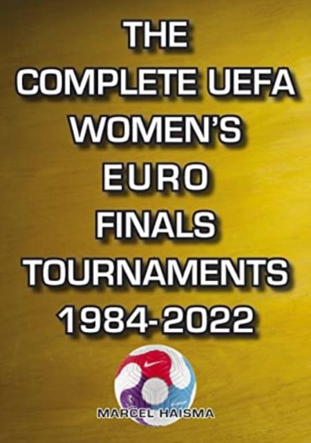 Vorderes Coverbild The Complete UEFA Women's Euro Finals Tournaments 1984-2022