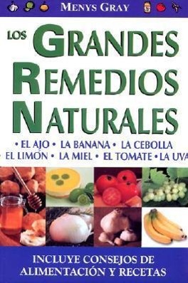 Vorderes Coverbild Grandes Remedios Naturales, Los: Great Natural Remedies. Healthy and Delicious Meals and Recipes