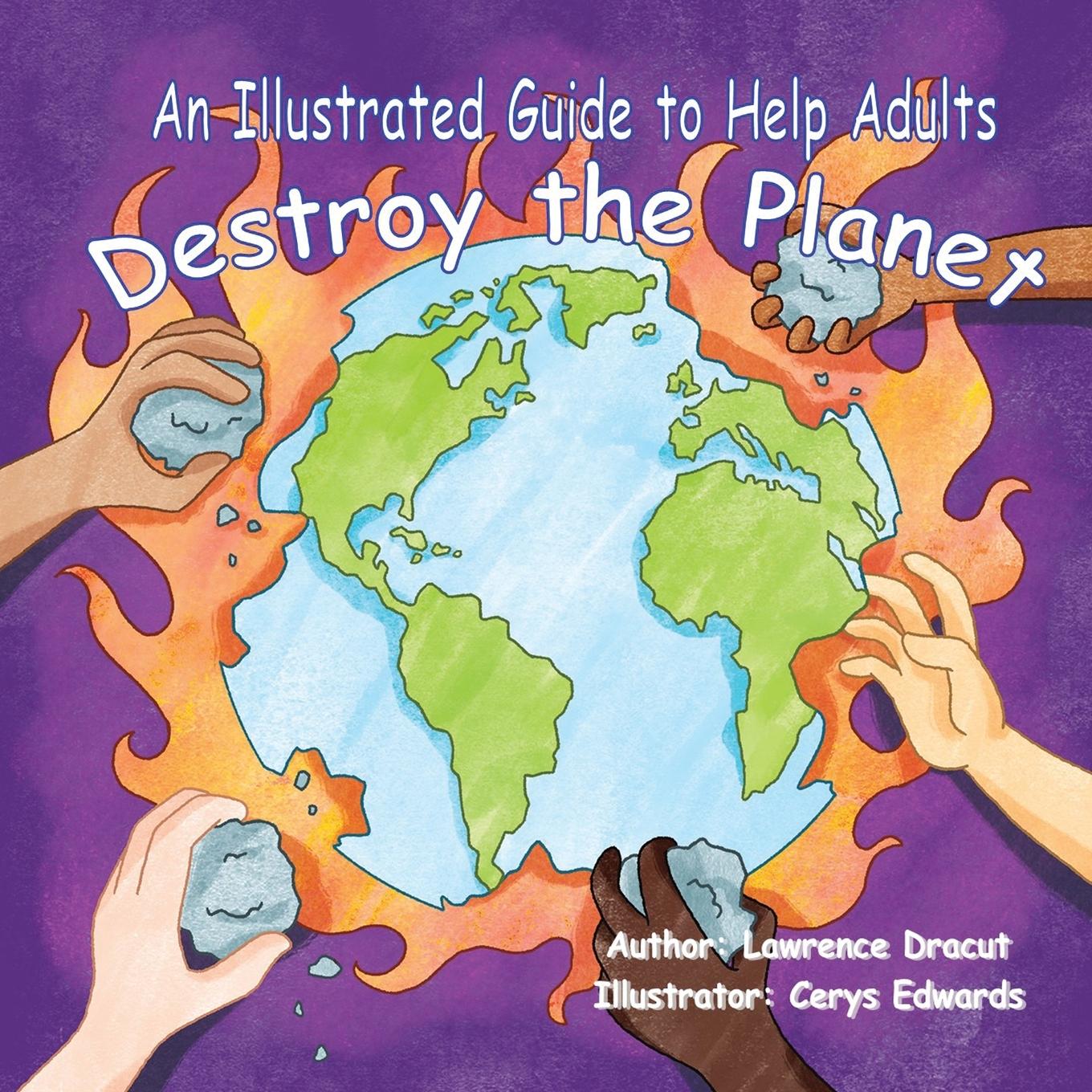 Vorderes Coverbild An Illustrated Guide To Help Adults... Destroy the Planet