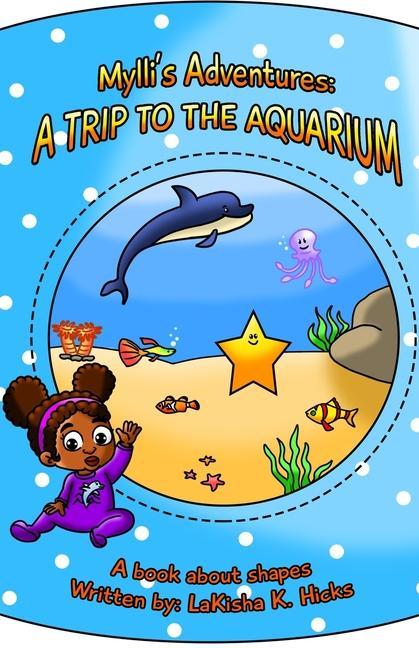 Vorderes Coverbild Mylli's Adventures: A TRIP TO THE AQUARIUM - A book about shapes!