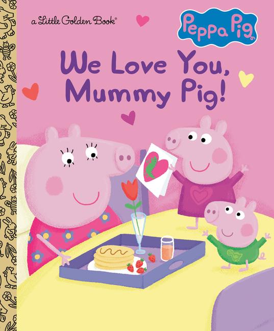 Vorderes Coverbild We Love You, Mummy Pig! (Peppa Pig)